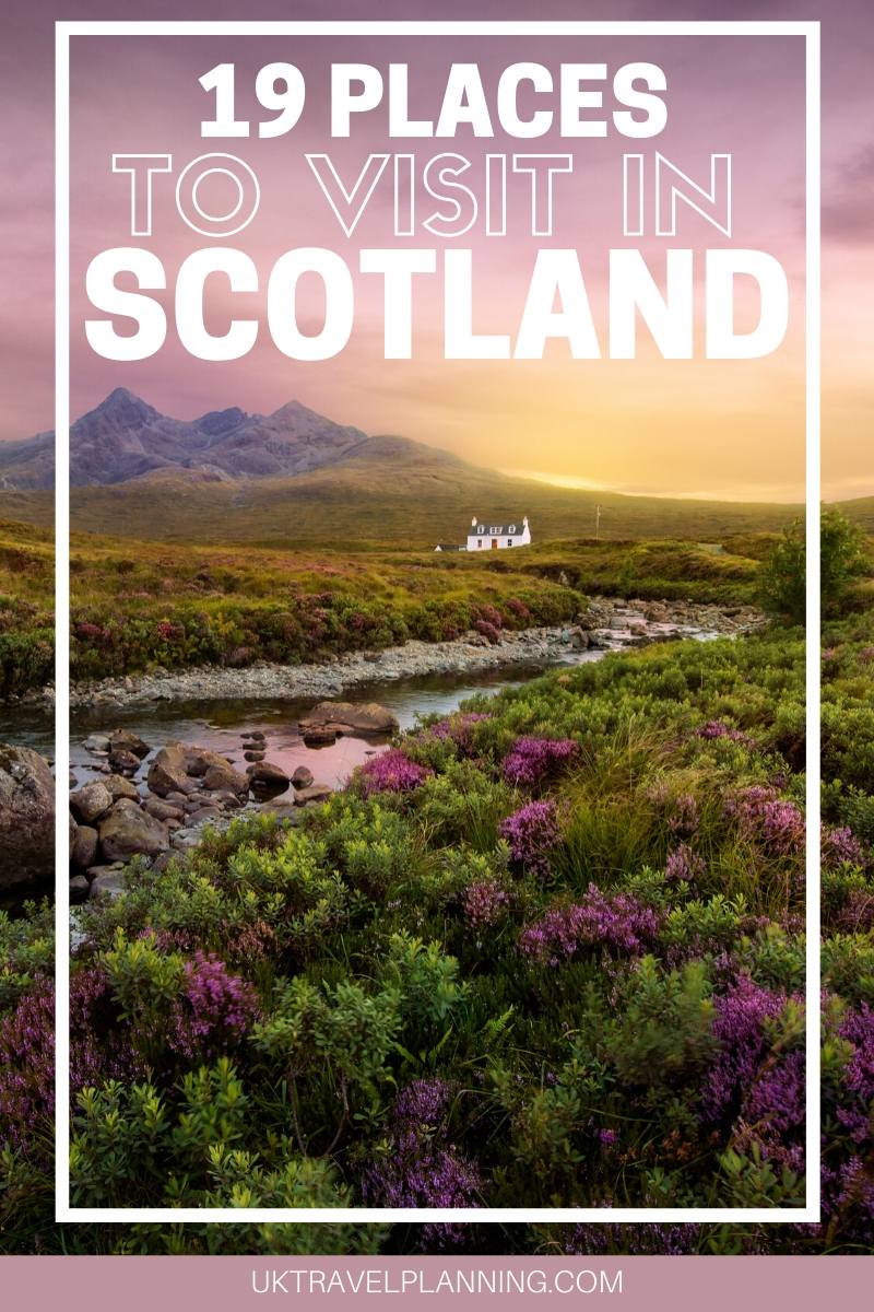 Top 19 places to visit in Scotland (Best things to do & see)