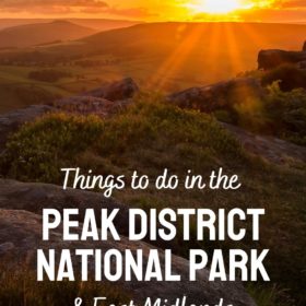 Things to do in the Peak District and East Midlands in England
