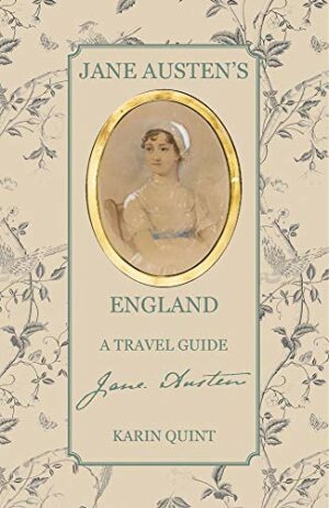 Jane Austen’s England: A Travel Guide