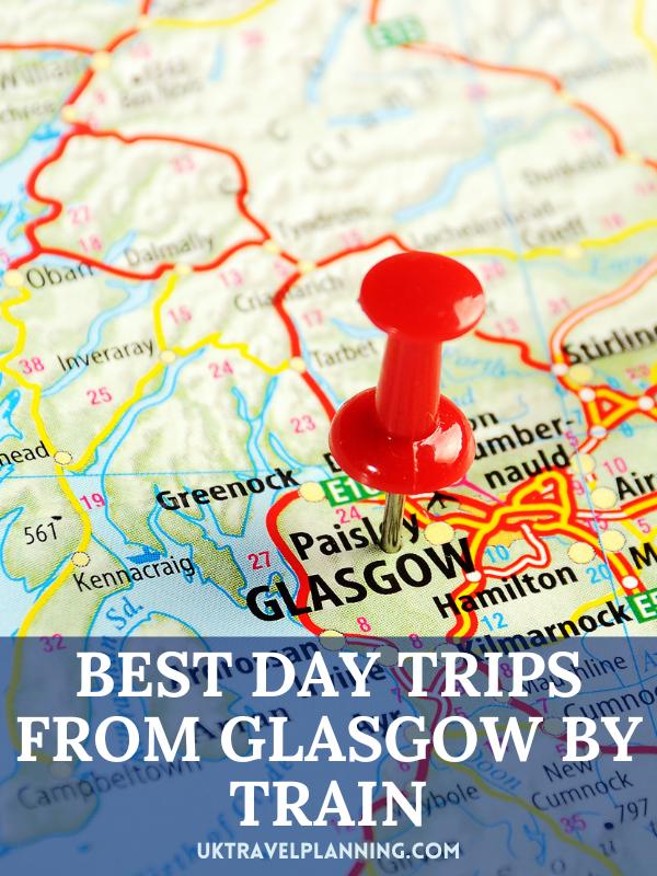BEST DAY TRIPS FROM GLASGOW BY TRAIN