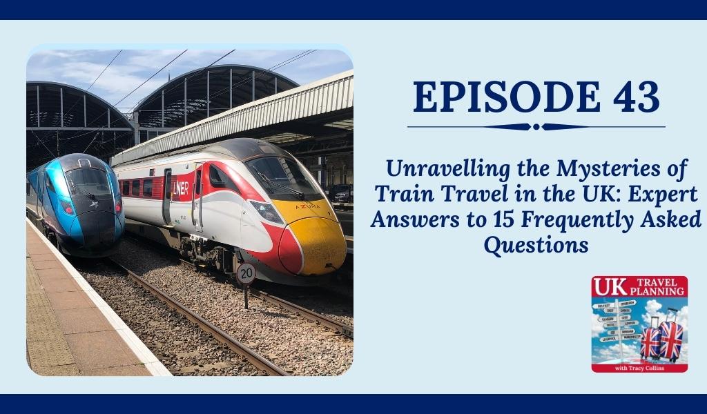 Unravelling the Mysteries of Train Travel in the UK Expert Answers to 15 Frequently Asked Questions 2