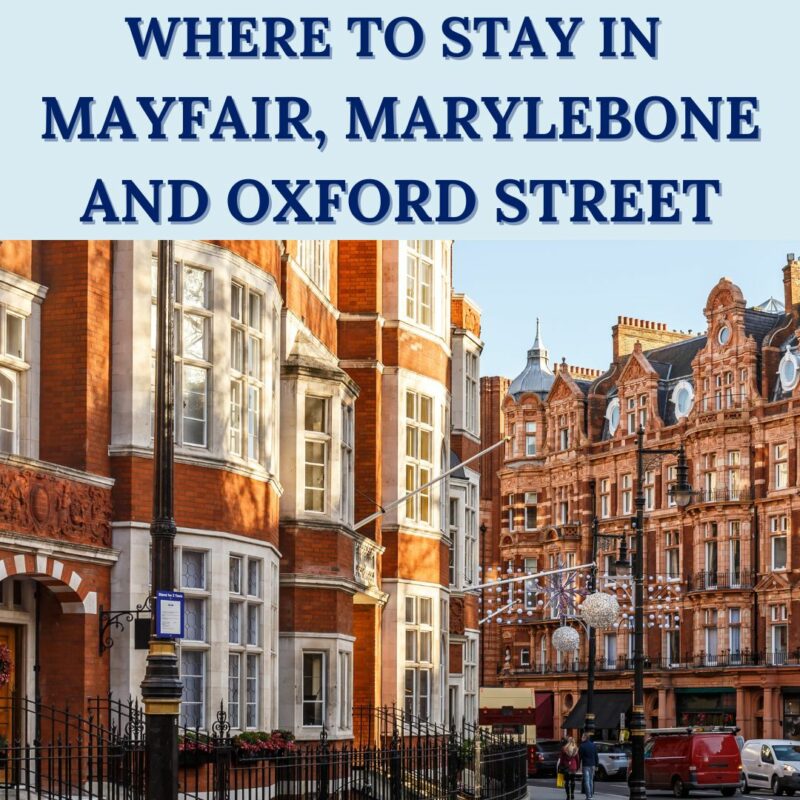 where to stay in mayfair, marylebone and oxford street