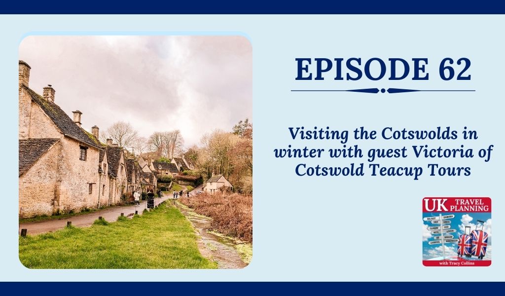 Episode 62 Visiting the Cotswolds in winter with Victoria of Cotswold Teacup Tours