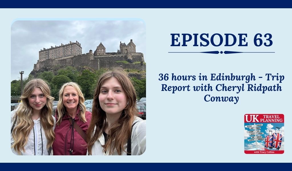 Episode 63 Trip Report with Cheryl Ridpath Conway 36 hours itinerary for edinburgh