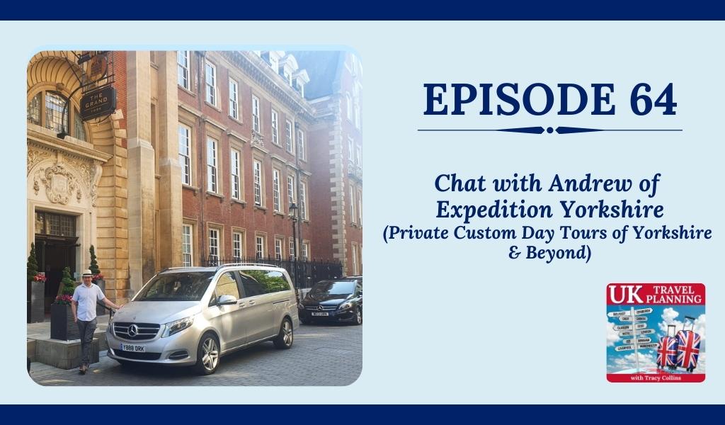 Episode 65 UK Travel Planning Podcast with Expedition Yorkshire