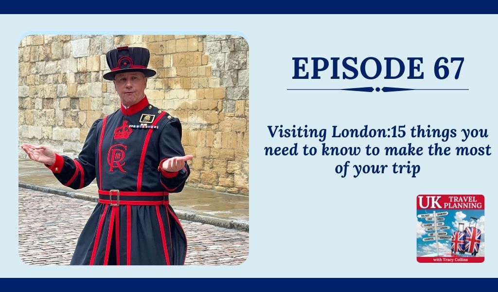 Visiting London15 things you need to know to make the most of your trip with Tracy Collins