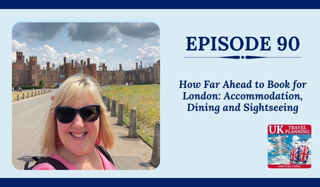 Episode 90 How Far Ahead to Book for London