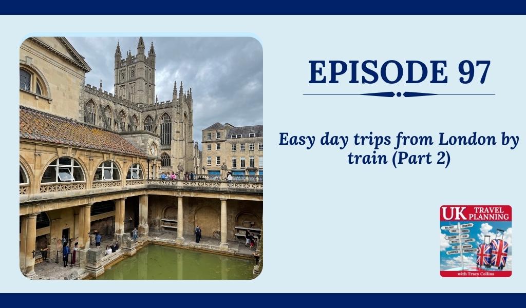 Episode 97 Easy day train trips from London part 2