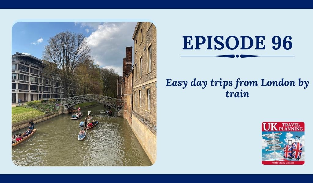 episode 96 easy day trips from London by train