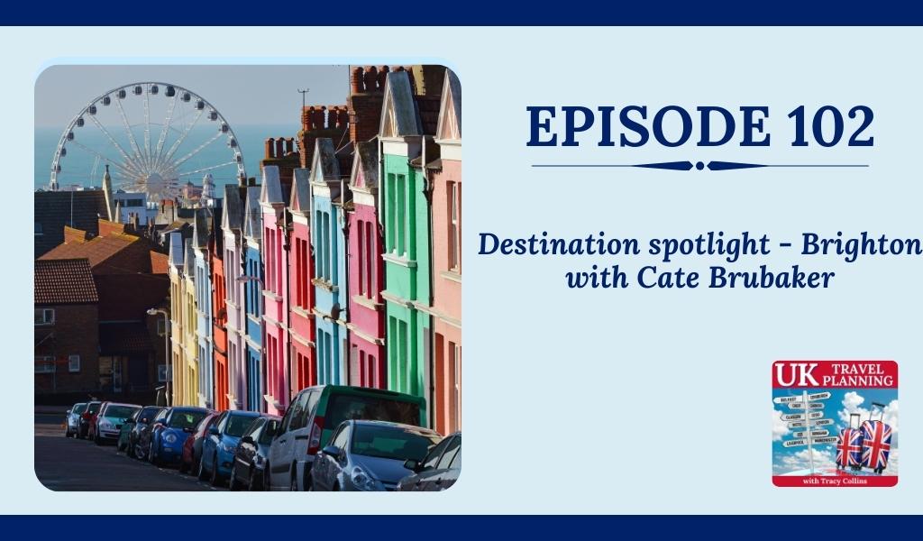 Episode 102 Visiting Brighton