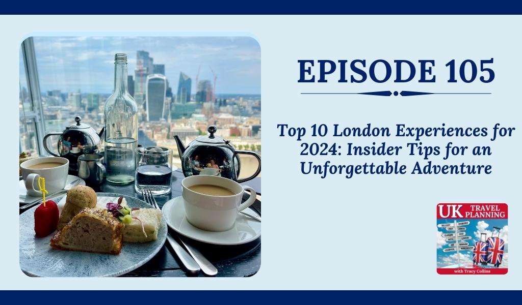 Top 10 London Experiences for 2024 Insider Tips for an Unforgettable Adventure