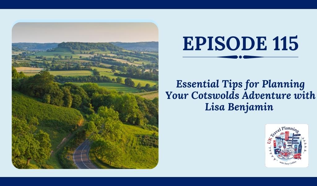 Episode 115 Essential Tips for Planning Your Cotswolds Adventure with Lisa Benjamin