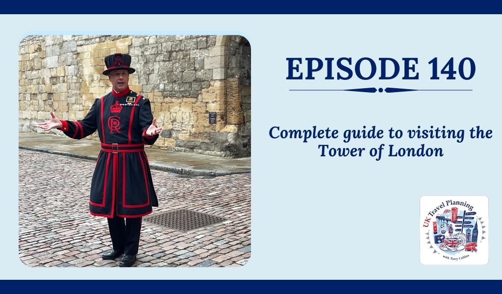 Episode 140 UKTP Podcast Complete guide to visiting Tower of London