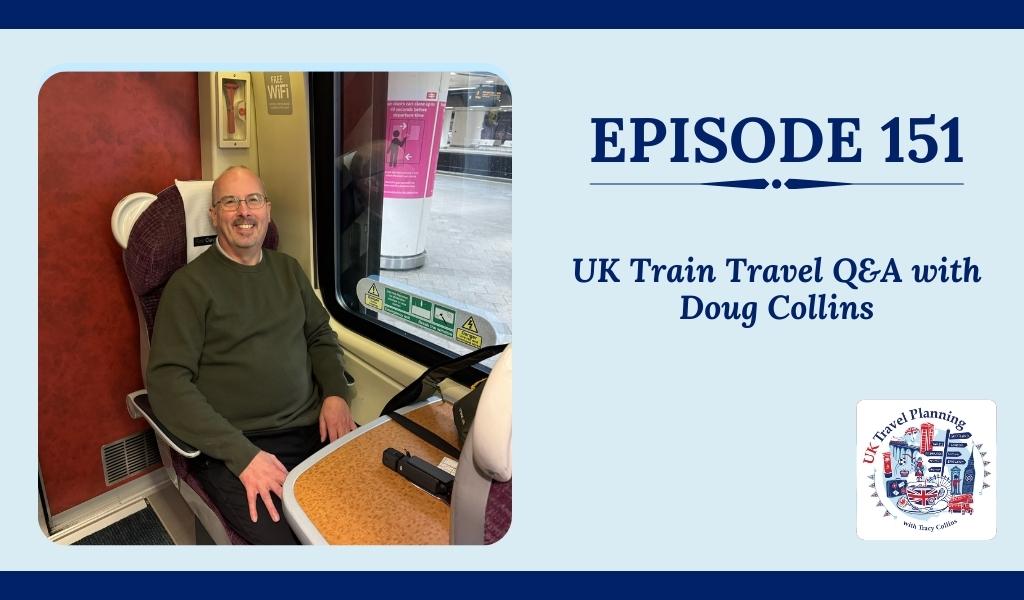 Episode 151 QA UK train travel