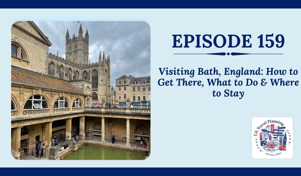 Episode 159 Visiting Bath